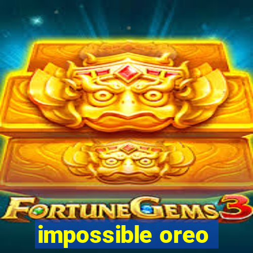 impossible oreo